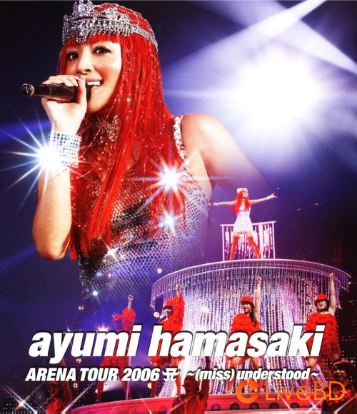 浜崎あゆみ ayumi hamasaki ARENA TOUR 2006 A～(miss)understood～(2011) BD蓝光原盘 40.2G_Blu-ray_BDMV_BDISO_