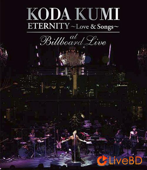 倖田來未 KODA KUMI ETERNITY～Love & Songs～At Billboard Live (2011) BD蓝光原盘 25.7G_Blu-ray_BDMV_BDISO_