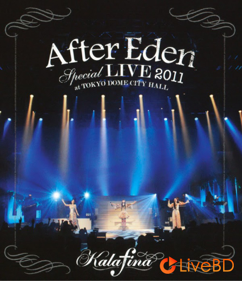 Kalafina After Eden Special LIVE 2011 at TOKYO DOME CITY HALL (2012) BD蓝光原盘 40.2G_Blu-ray_BDMV_BDISO_