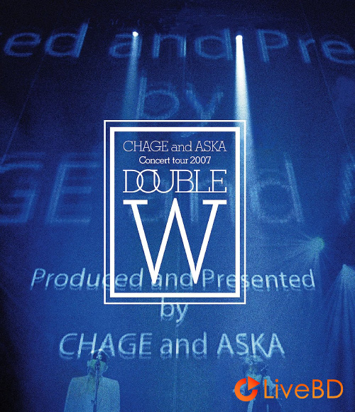 恰克與飛鳥 CHAGE and ASKA CONCERT TOUR 2007 DOUBLE (2012) BD蓝光原盘 41.4G_Blu-ray_BDMV_BDISO_