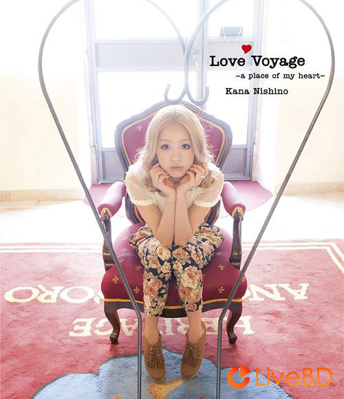 西野カナ Love Voyage～a place of my heart～(2012) BD蓝光原盘 37.6G_Blu-ray_BDMV_BDISO_