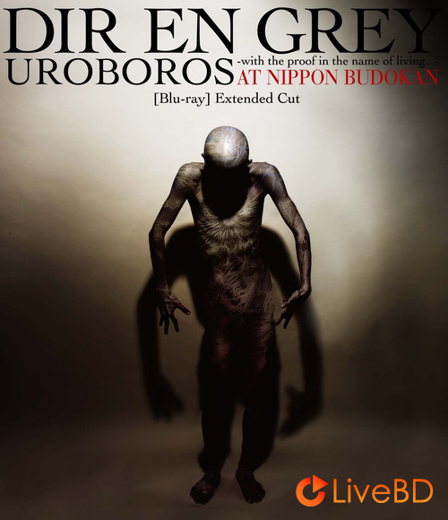 DIR EN GREY UROBOROS -with the proof in the name of living…- AT NIPPON BUDOKAN [Blu-ray] Extended Cut (2012) BD蓝光原盘 44.3G_Blu-ray_BDMV_BDISO_