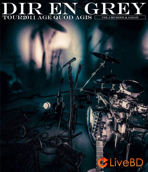 DIR EN GREY TOUR2011 AGE QUOD AGIS Vol.1 [Europe & Japan] (2012) BD蓝光原盘 45.1G_Blu-ray_BDMV_BDISO_