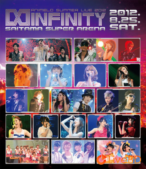 Animelo Summer Live 2012 -INFINITY- 8.25 (2BD) (2013) BD蓝光原盘 75.6G_Blu-ray_BDMV_BDISO_