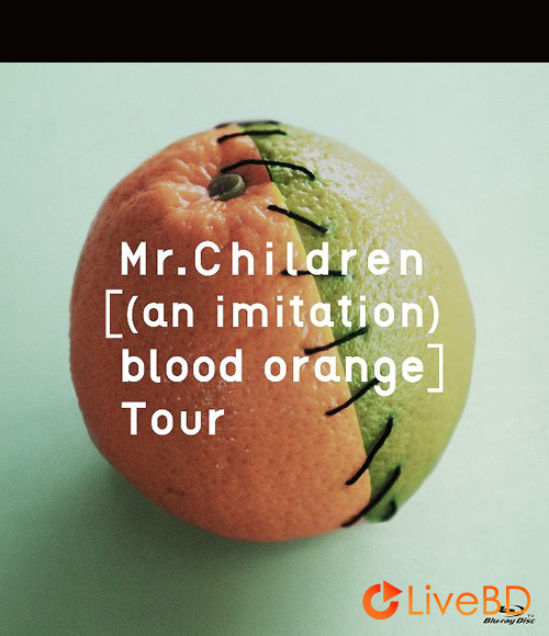 Mr.Children [(an imitation) blood orange] Tour (2013) BD蓝光原盘 42.1G_Blu-ray_BDMV_BDISO_