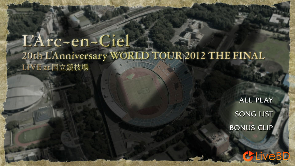 L′Arc～en～Ciel 20th L′Anniversary WORLD TOUR 2012 THE FINAL LIVE at 国立競技場 (2013) BD蓝光原盘 40.9G_Blu-ray_BDMV_BDISO_1