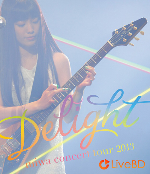 miwa concert tour 2013 “Delight” (2013) BD蓝光原盘 32.9G_Blu-ray_BDMV_BDISO_