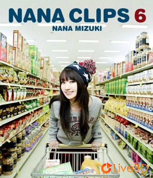 水樹奈々 NANA CLIPS 6 (2013) BD蓝光原盘 45.8G_Blu-ray_BDMV_BDISO_