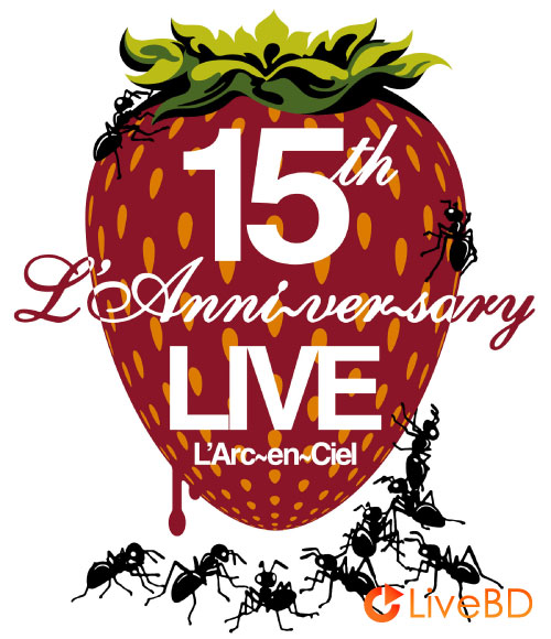 L′Arc～en～Ciel 15th L′Anniversary LIVE (2014) BD蓝光原盘 44.8G_Blu-ray_BDMV_BDISO_