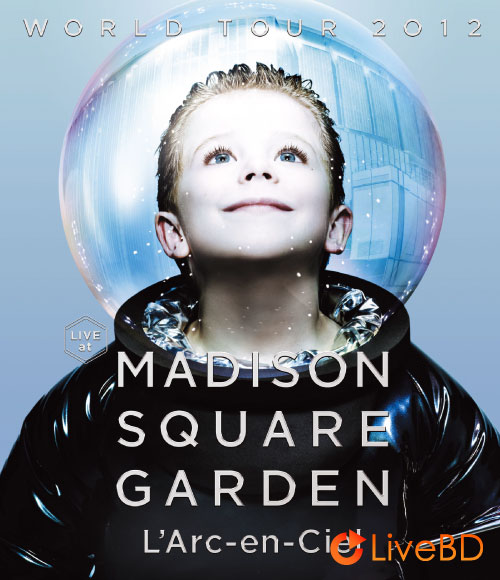 L′Arc～en～Ciel WORLD TOUR 2012 LIVE at MADISON SQUARE GARDEN (2014) BD蓝光原盘 32.6G_Blu-ray_BDMV_BDISO_
