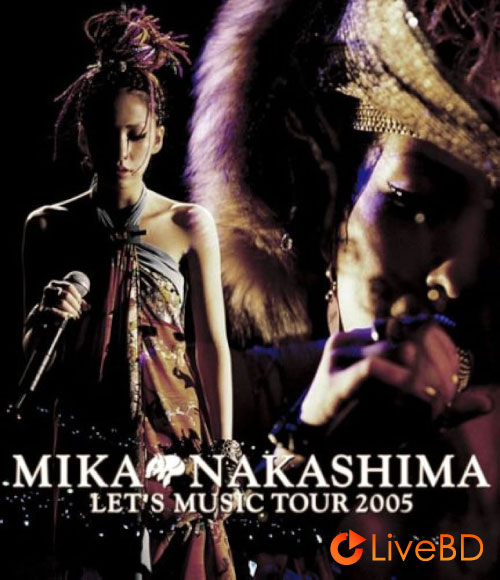 中島美嘉 MIKA NAKASHIMA LET′S MUSIC TOUR 2005 (2006) BD蓝光原盘 38.4G_Blu-ray_BDMV_BDISO_