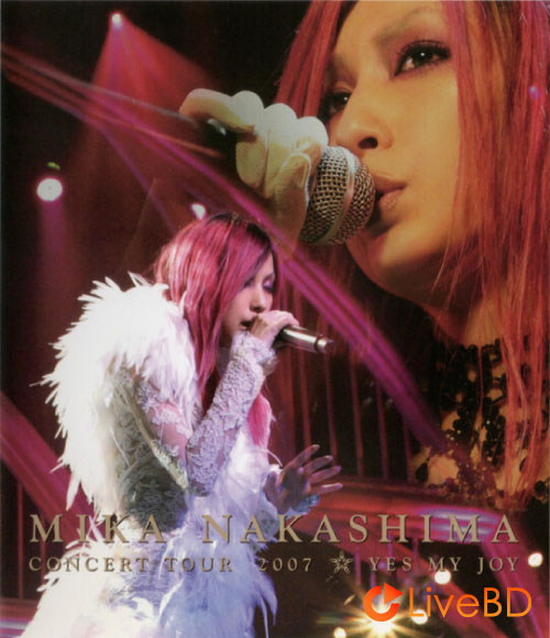 中島美嘉 MIKA NAKASHIMA CONCERT TOUR 2007 YES MY JOY (2007) BD蓝光原盘 42.3G_Blu-ray_BDMV_BDISO_