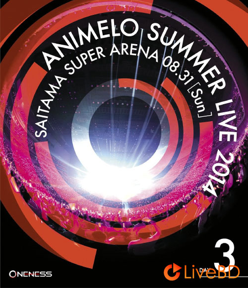 Animelo Summer Live 2014 -ONENESS- 8.31 (2BD) (2015) BD蓝光原盘 72.7G_Blu-ray_BDMV_BDISO_