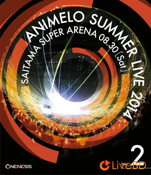 Animelo Summer Live 2014 -ONENESS- 8.30 (2BD) (2015) BD蓝光原盘 75.9G_Blu-ray_BDMV_BDISO_