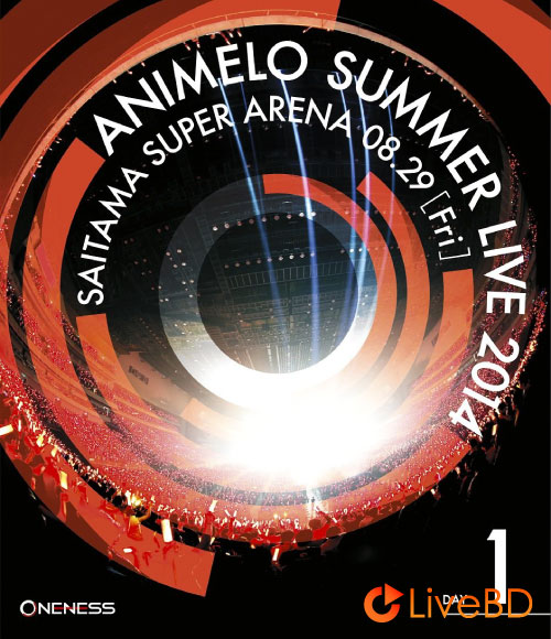 Animelo Summer Live 2014 -ONENESS- 8.29 (2BD) (2015) BD蓝光原盘 78.5G_Blu-ray_BDMV_BDISO_
