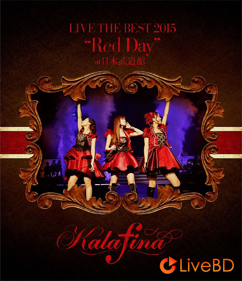Kalafina LIVE THE BEST 2015“Red Day”at 日本武道館 (2015) BD蓝光原盘 40.6G_Blu-ray_BDMV_BDISO_