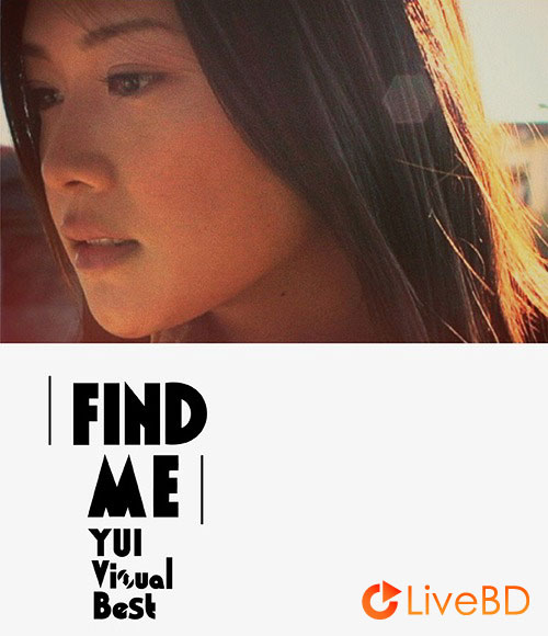 YUI FIND ME YUI Visual Best (2015) BD蓝光原盘 43.1G_Blu-ray_BDMV_BDISO_