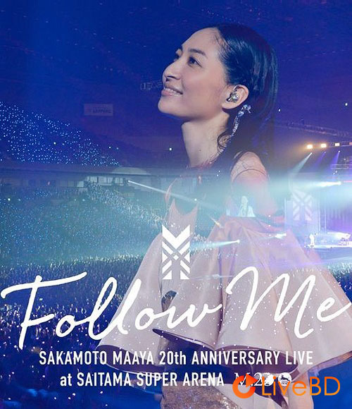 坂本真綾20周年記念LIVE“FOLLOW ME”at さいたまスーパーアリーナ (2015) BD蓝光原盘 41.3G_Blu-ray_BDMV_BDISO_