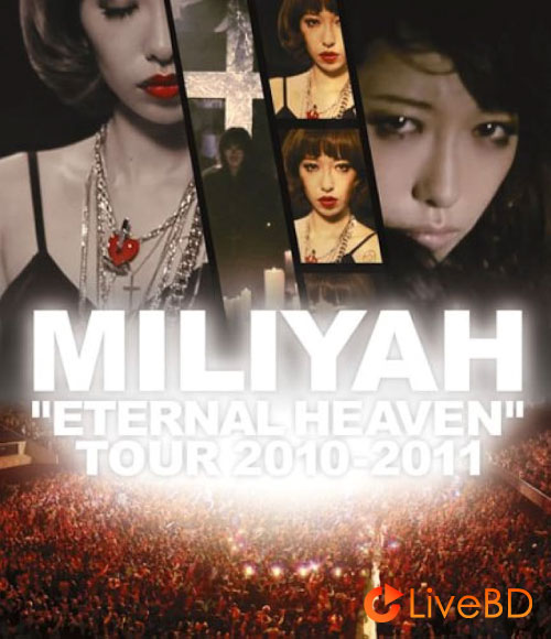 加藤ミリヤ ETERNAL HEAVEN TOUR 2010-2011 (2011) BD蓝光原盘 39.1G_Blu-ray_BDMV_BDISO_