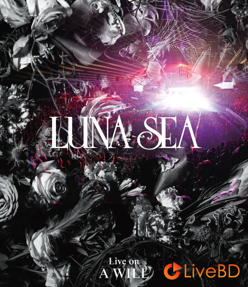 LUNA SEA Live on A WILL (2015) BD蓝光原盘 18.8G_Blu-ray_BDMV_BDISO_