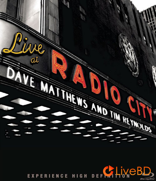Dave Matthews & Tim Reynolds – Live At Radio City (2007) BD蓝光原盘 40.4G_Blu-ray_BDMV_BDISO_