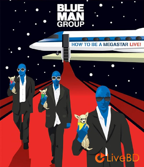 Blue Man Group – How To Be A Megastar Live (2008) BD蓝光原盘 42.1G_Blu-ray_BDMV_BDISO_
