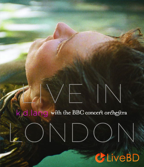 K.D. Lang – Live In London With the BBC Concert Orchestra (2009) BD蓝光原盘 17.1G_Blu-ray_BDMV_BDISO_