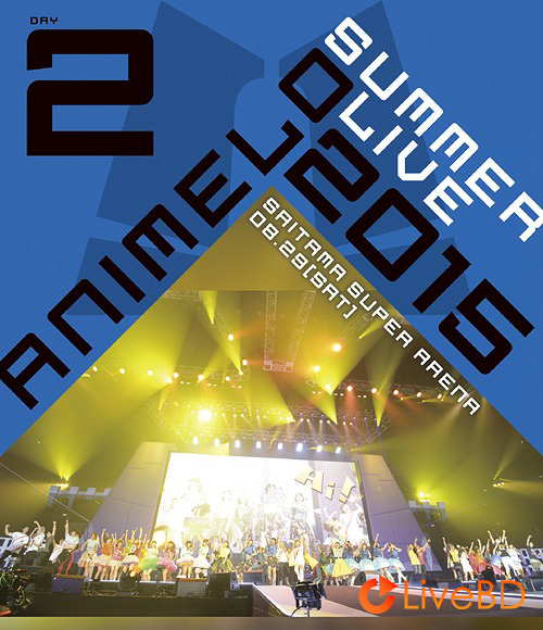 Animelo Summer Live 2015 -THE GATE- 8.29 (2BD) (2016) BD蓝光原盘 73.1G_Blu-ray_BDMV_BDISO_