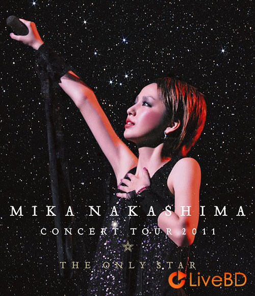 中島美嘉 MIKA NAKASHIMA CONCERT TOUR 2011 THE ONLY STAR (2012) BD蓝光原盘 42.2G_Blu-ray_BDMV_BDISO_