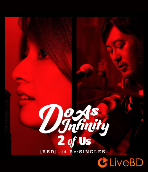 Do As Infinity 2 of Us [RED] -14 Re:SINGLES- [Blu-ray Disc付] (2016) (2016) BD蓝光原盘 18.1G_Blu-ray_BDMV_BDISO_