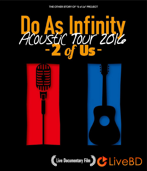 Do As Infinity Acoustic Tour 2016 -2 of Us- Live Documentary Film (2016) (2016) BD蓝光原盘 39.4G_Blu-ray_BDMV_BDISO_