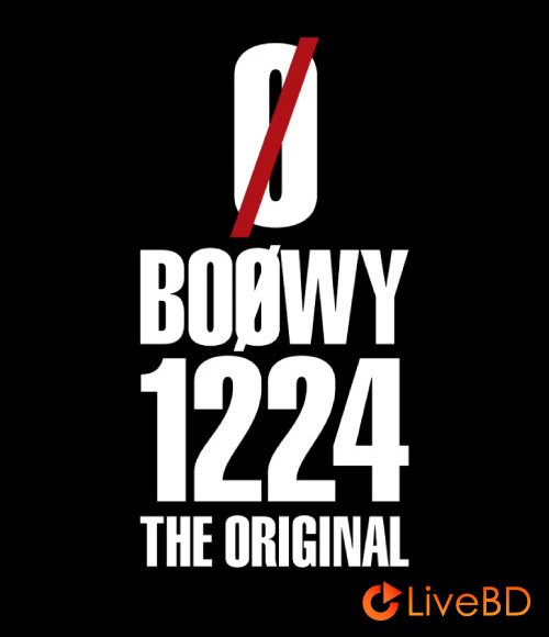 BOØWY 1224 -THE ORIGINAL- (2017) BD蓝光原盘33.1G|演唱会下载_Blu