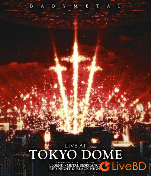 BABYMETAL LIVE AT TOKYO DOME (2BD) (2017) BD蓝光原盘 49.6G_Blu-ray_BDMV_BDISO_