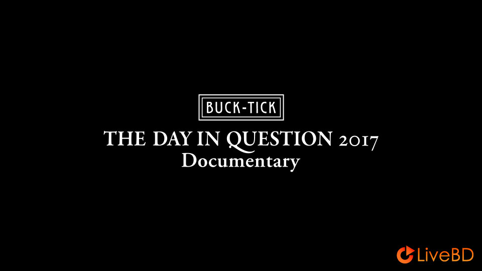 BUCK-TICK THE DAY IN QUESTION 2017 [完全生産限定盤] (3BD) (2017) BD蓝光原盘 59.4G_Blu-ray_BDMV_BDISO_5