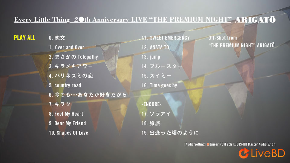 Every Little Thing 20th Anniversary LIVE“THE PREMIUM NIGHT”ARIGATO (2017) BD蓝光原盘 33.7G_Blu-ray_BDMV_BDISO_1