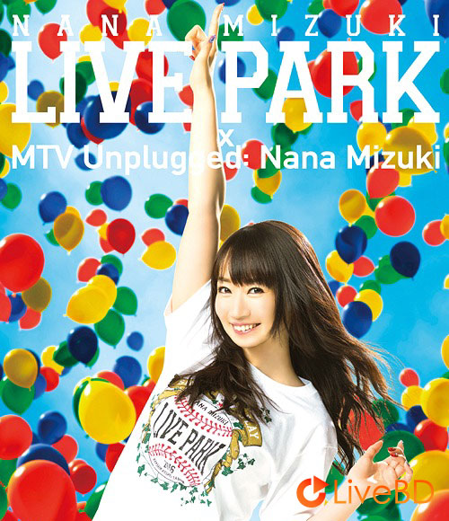 水樹奈々 NANA MIZUKI LIVE PARK×MTV Unplugged: Nana Mizuki (3BD) (2017) BD蓝光原盘 107.9G_Blu-ray_BDMV_BDISO_