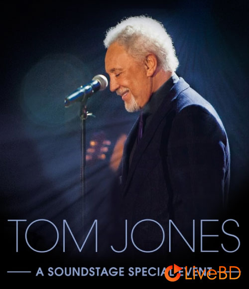 Tom Jones – Live on Soundstage (2017) BD蓝光原盘 21.9G_Blu-ray_BDMV_BDISO_