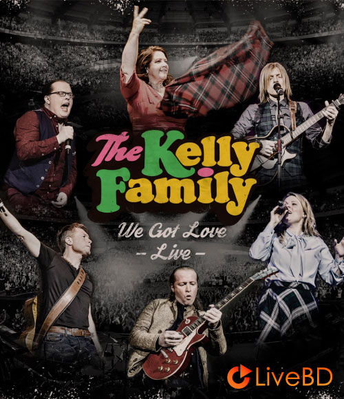 The Kelly Family – We Got Love Live (2017) BD蓝光原盘 45.3G_Blu-ray_BDMV_BDISO_