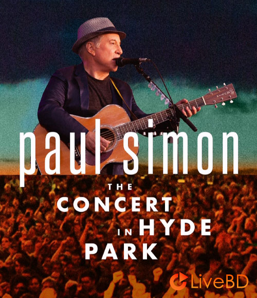 Paul Simon – The Concert In Hyde Park (2017) BD蓝光原盘 36.3G_Blu-ray_BDMV_BDISO_