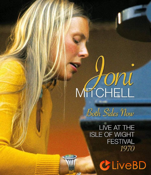Joni Mitchell – Both Sides Now Live At The Isle Of Wight Festival 1970 (2017) BD蓝光原盘 38.6G_Blu-ray_BDMV_BDISO_