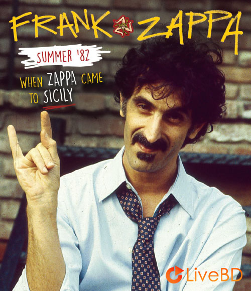 Frank Zappa – Summer ′82 When Zappa Came to Sicily (2017) BD蓝光原盘 20.1G_Blu-ray_BDMV_BDISO_
