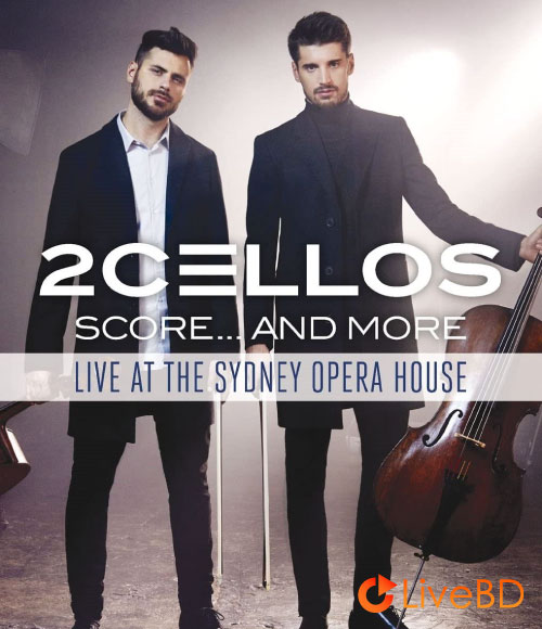 2Cellos – Score And More : Live At The Sydney Opera House (2017) BD蓝光原盘 22.2G_Blu-ray_BDMV_BDISO_