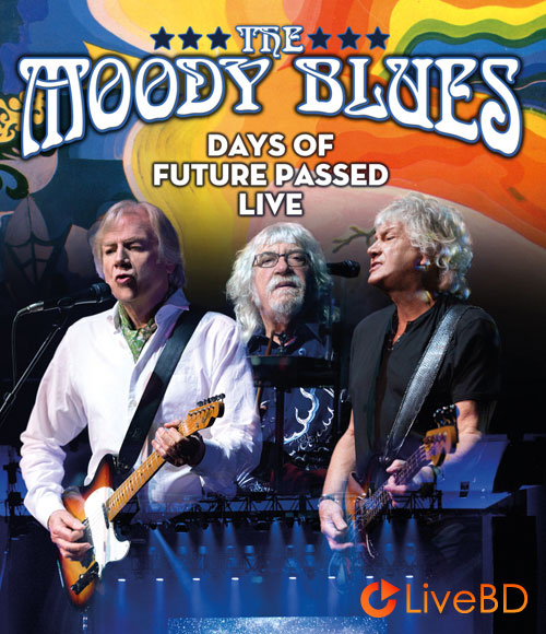 The Moody Blues – Days of Future Passed Live (2018) BD蓝光原盘 34.9G_Blu-ray_BDMV_BDISO_