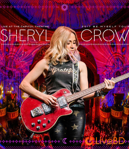 Sheryl Crow – Live At The Capitol Theater (2018) BD蓝光原盘 22.2G_Blu-ray_BDMV_BDISO_