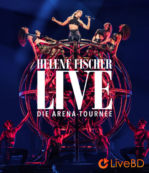 Helene Fischer – Live Die Arena-Tournee (2018) BD蓝光原盘 43.3G_Blu-ray_BDMV_BDISO_