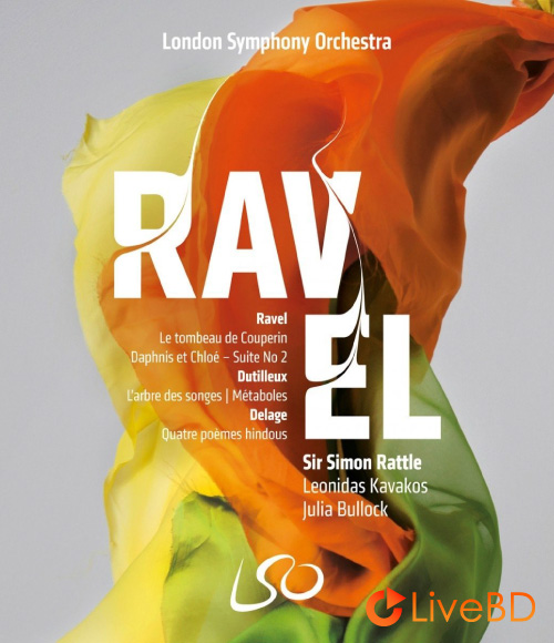 Simon Rattle & London Symphony Orchestra – Ravel, Dutilleux, Delage (2017) BD蓝光原盘 23.1G_Blu-ray_BDMV_BDISO_