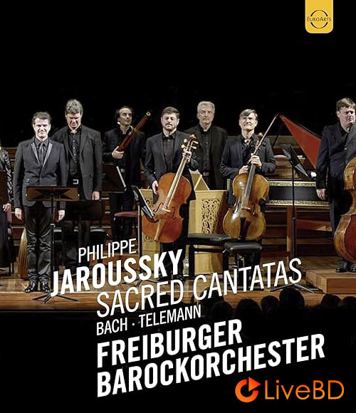 Philippe Jaroussky & Freiburger Barockorchester – Bach Telemann Sacred Cantatas (2017) BD蓝光原盘 17.6G_Blu-ray_BDMV_BDISO_