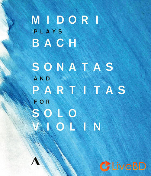 Midori – Midori Plays Bach Sonatas and Partitas for Solo Violin (2017) BD蓝光原盘 22.3G_Blu-ray_BDMV_BDISO_