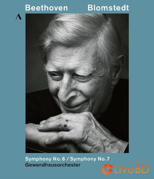 Herbert Blomstedt & Gewandhausorchester – Beethoven Symphonies Nos. 6 & 7 (2017) BD蓝光原盘 21.1G_Blu-ray_BDMV_BDISO_