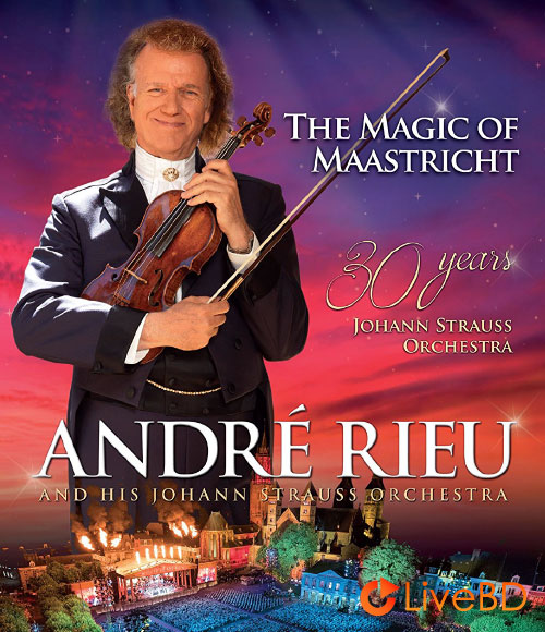 Andre Rieu – The Magic Of Maastricht : 30 Years Johann Strauss Orchestra (2017) BD蓝光原盘 42.6G_Blu-ray_BDMV_BDISO_
